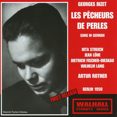 Arthur RotherBIZET, G.: Pêcheurs de perles (Les) [Opera] (Streich, Löhe, RIAS Chamber Chorus and Orchestra, Rother) (1950)