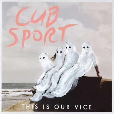 Cub Sport/Northeast Party HouseThis Is Our Vice