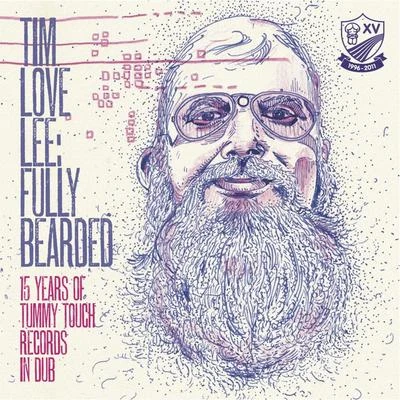 Circuits/Research/Freshro/Tim Love LeeTim Love Lee: Fully Bearded (15 Years of Tummy Touch Records in Dub)