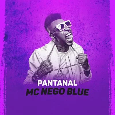 MC Nego Blue/MC Nego da MarconePantanal