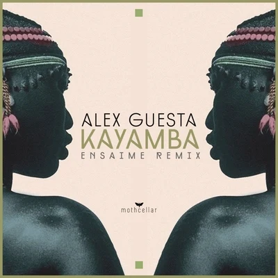 Alex GuestaKayamba (Ensaime Remix)