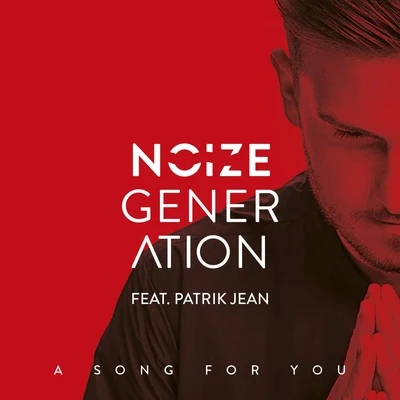 Noize GenerationA Song For You (feat. Patrik Jean)