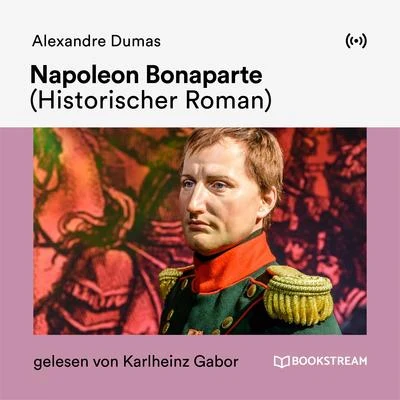 Gary Appleton/Bookstream Audiobooks/Alexandre DumasNapoleon Bonaparte (his to RISC her Roman)