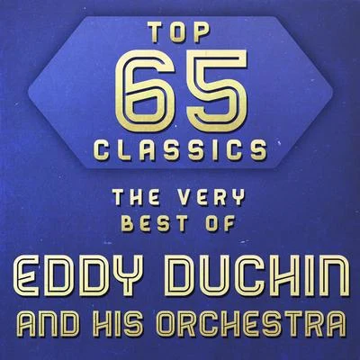 Eddy DuchinTop 65 Classics - The Very Best of Eddy Duchin and His Orchestra