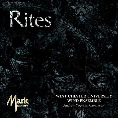 West Chester University Wind Ensemble/Andrew Yozviak/Unknown Artist/Elizabeth PfaffleWestchester university wind ensemble: rites