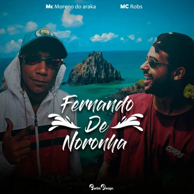 Mc moreno do arakaMc RobsFernando de Noronha