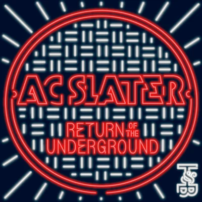 AC SlaterReturn Of The Underground