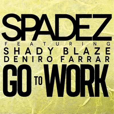 Noah23Shady BlazeJoeybagadoughnutsGo to Work (feat. Deniro Farrar & Shady Blaze)