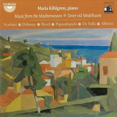 Domenico Scarlatti/Traditional/Anonymous/Jürgen Hübscher/La Volta/Gaspar Sanz/D. Semenza/G.A. Brescianello/José Lavadenz/Antonio VivaldiMaria Kihlgren: Music from the Mediterranean