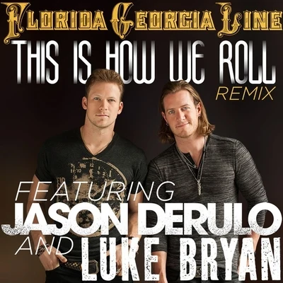 Florida Georgia LineThis Is How We Roll (Remix)