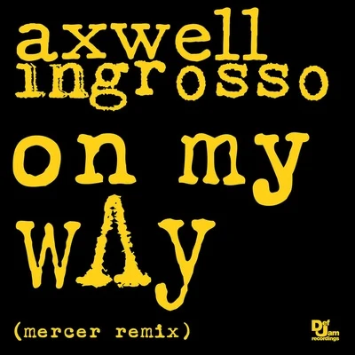 Axwell Λ IngrossoOn My Way (Mercer Remix)