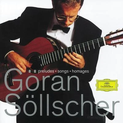 Göran SöllscherGöran Söllscher - Preludes; Songs; Homages