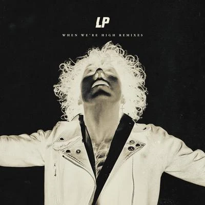 LPWhen We&#x27;re High (Remixes)