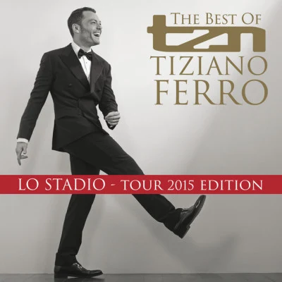 Tiziano FerroTZN -The Best Of Tiziano Ferro (Lo Stadio Tour 2015 Edition)