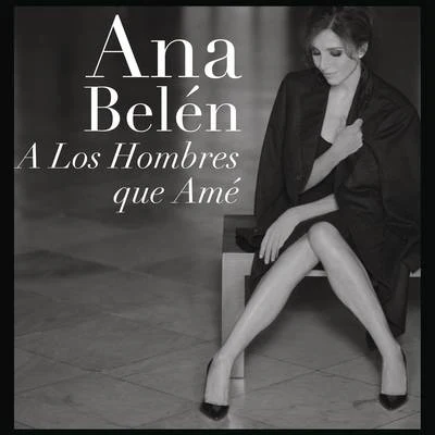 Ana BelénA Los Hombres Que Ame