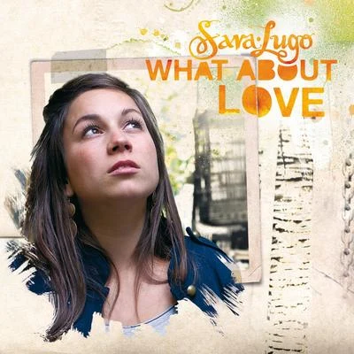 Joseph Cotton/Sara LugoWhat About Love