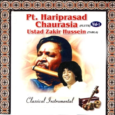 Pt. Hariprasad ChaurasiaClassical Instrumental: Pt. Hariprasad Chaurasia & Ustad Zakir Hussein, Vol. 1