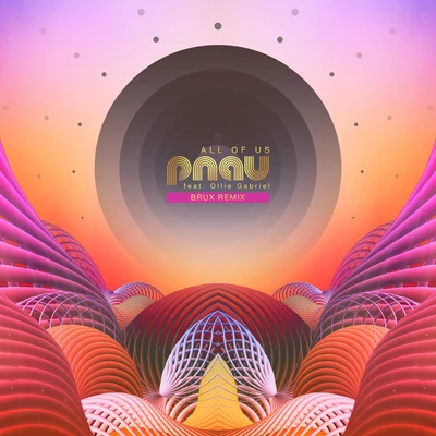 Pnau/LadyhawkeAll Of Us (BRUX Remix)