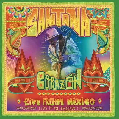 SantanaCorazón - Live From Mexico: Live It To Believe It