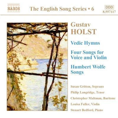 Susan GrittonHOLST: Vedic HymnsFour Songs, Op. 35Humbert Wolfe Settings (English Song, Vol. 6)