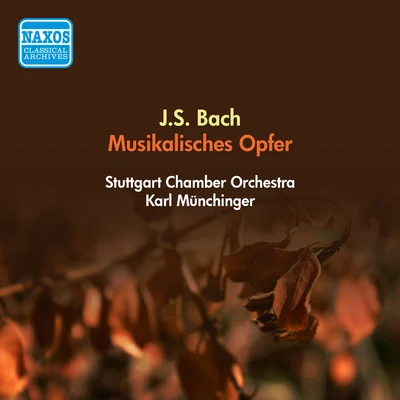 Karl MunchingerWiener PhilharmonikerWiener StaatsopernchorBACH, J.S.: Musical Offering, BWV 1079 (Stuttgart Chamber Orchestra, Munchinger) (1955)