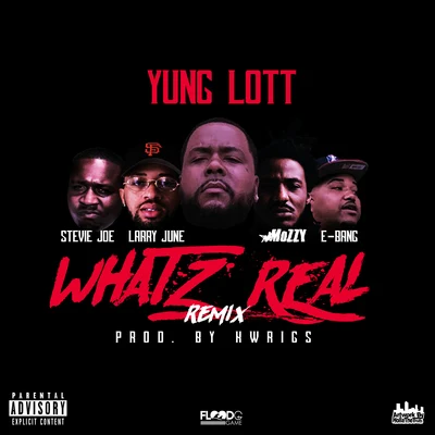 Yung LottSan QuinnRayven JusticeWhatz Real (Remix) [feat. Mozzy, Larry June, Stevie Joe & E-Bang]