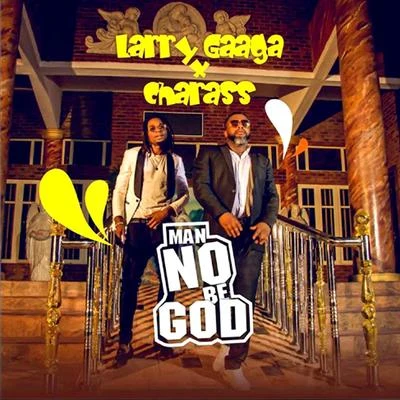 2Baba/Larry GaagaMan No Be God (feat. Charass)