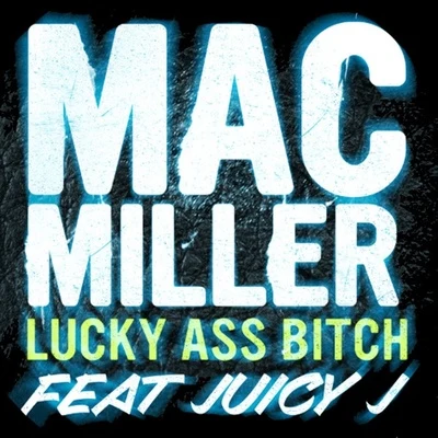 Mac Miller/Iamsu!/Trinidad James/Robb Bank$/Too $hort/Casey Veggies/Chuck Inglish/Sir Michael Rocks/PouyaLucky Ass Bitch