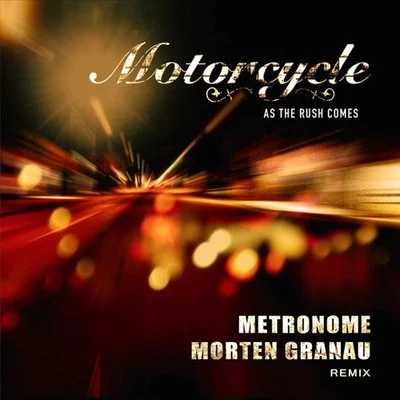 Morten GranauAs The Rush Comes (Metronome & Morten Granau Remix)