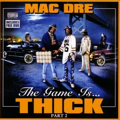 Mac Dre/San Quinn/Mac Mall/The Game/Sean T./Fed X/Keak da Sneak/Lee Majors/THC/LaceThe Game Is... Thick - Part 2