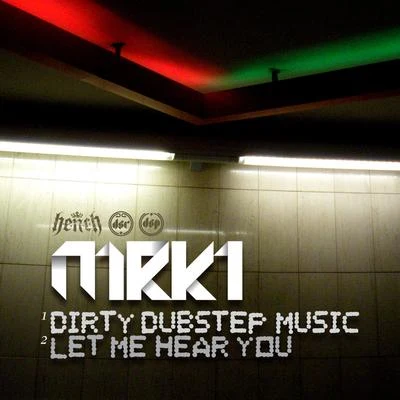 MRK1Dirty Dubstep MusicLet Me Hear You