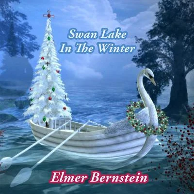 Elmer BernsteinSwan Lake In The Winter