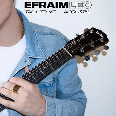 Efraim LeoTalk To Me (Acoustic Version)