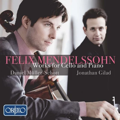 Jonathan GiladJulia FischerFelix MendelssohnDaniel Müller-SchottMENDELSSOHN, Felix: Cello and Piano Music (Müller-Schott, Gilad)