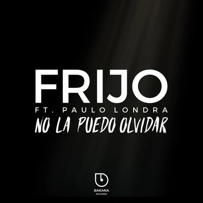 FrijoNo la Puedo Olvidar