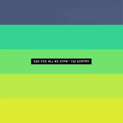 NaoFor All We Know - The Remixes