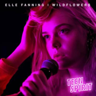 Elle FanningWildflowers (From “Teen Spirit” Soundtrack)