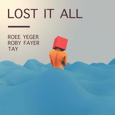 Roee YegerLost It All (feat. Tay)