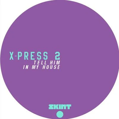 Y U QT/X-Press 2/Quintino & Blasterjaxx/Vinyl Blair/WestBam/Alec Falconer/The Two Amigos/Stevie B-zet/Global Method/Continous CoolTell HimIn My House