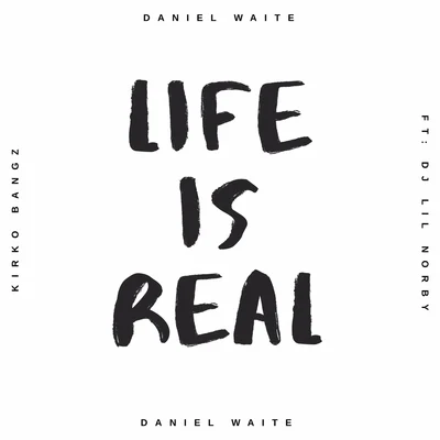 Daniel WaiteLife is Real