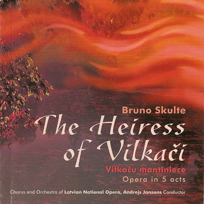 Antra Bigaca/Sandra Steinberga/Liga Drozda/Latvian Radio Choir/Alars Krancmanis/Alvars Krancmanis/Biesturs Andrelka/Chamber Choir Versija/Chamber Choir Consum/Andrejs JansonsSKULTE, B.: Heiress of Vilkaci (The) (Complete)