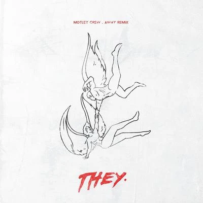 THEY./X&GMotley Crew (AWAY Remix)