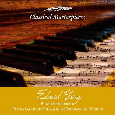 Garrick OhlssonEdvard Grieg: Orchestral Works & Piano Concerto (Classical Masterpieces)