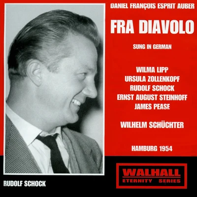 Wilhelm SchüchterAUBER, D.F.: Fra Diavolo (Sung in German) [Opera] (Lipp, Zollenkopf, North German Radio Chorus and Symphony Orchestra, Schüchter) (1954)