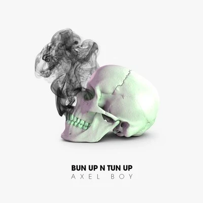 Axel Boy/The ArcturiansBun Up N Tun Up