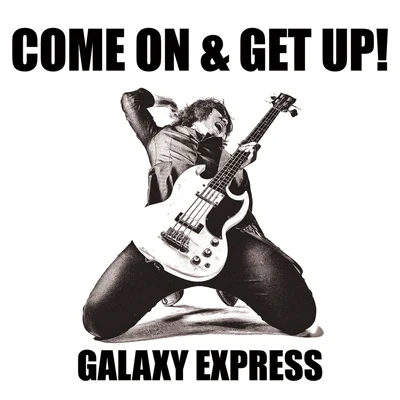 Galaxy ExpressCome On & Get Up!