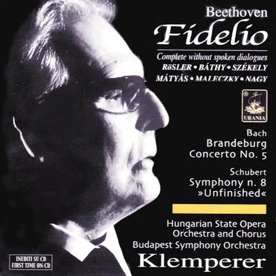 Basil Cameron/Otto Klemperer/Royal Philharmonic Orchestra/Harry Newstone/Boyd Neel Orchestra/Hans Schmidt-Isserstedt/Hans Rosbaud/PHILHARMONIA ORCHESTRA/London Chamber Orchestra/Jacques OrchestraBeethoven: Fidelio - Excerpts in Hungarian Version; Schubert: Unfinished; Bach: Brandembourg Concerto No. 5