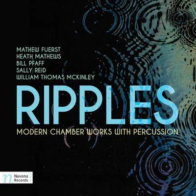 Miles AndersonJames BakerNew York New Music EnsembleNew York Virtuoso SingersDavid FelderRipples: Modern Chamber Works with Percussion