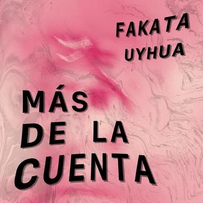 UyhuaMás de la Cuenta (feat. Uyhua)