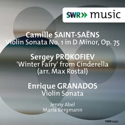 Leonard HokansonSaint-Saëns: Violin Sonata No. 1 - Prokofiev: Cinderella: The Winter Fairy - Granados: Violin Sonata